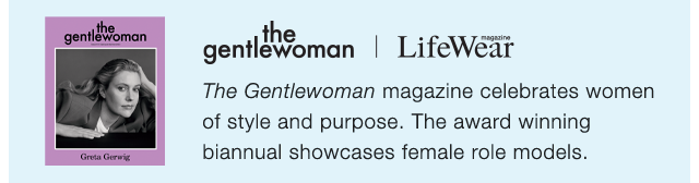 BANNER 1 - THE GENTLEWOMEN MAGAZINE CELEBRATES WOMEN OF STYLE AND PURPOSE.