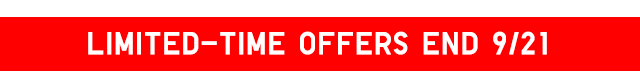HEADER 2 - LIMITED-TIME OFFERS END 9/21