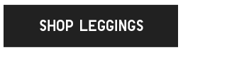 CTA 2 - SHOP LEGGINGS