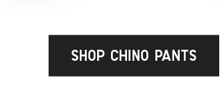 CTA 3 - SHOP CHINO PANTS