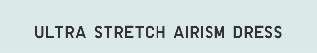 HEADER 2 - ULTRA STRETCH AIRISM DRESS