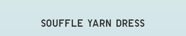 HEADER 3 - SOUFFLE YARN DRESS
