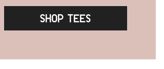 CTA 5 - SHOP TEES