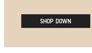 CTA 6 - SHOP DOWN