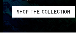 CTA 1 - SHOP THE COLLECTION