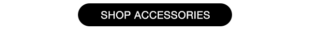 CTA 7 - SHOP ACCESSORIES