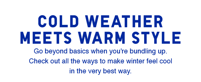 SUB - COLD WEATHER MEETS WARM STYLE.
