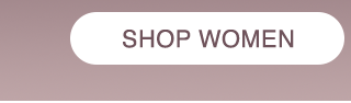 CTA 1 - SHOP WOMEN