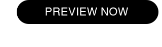 CTA 1 - PREVIEW NOW