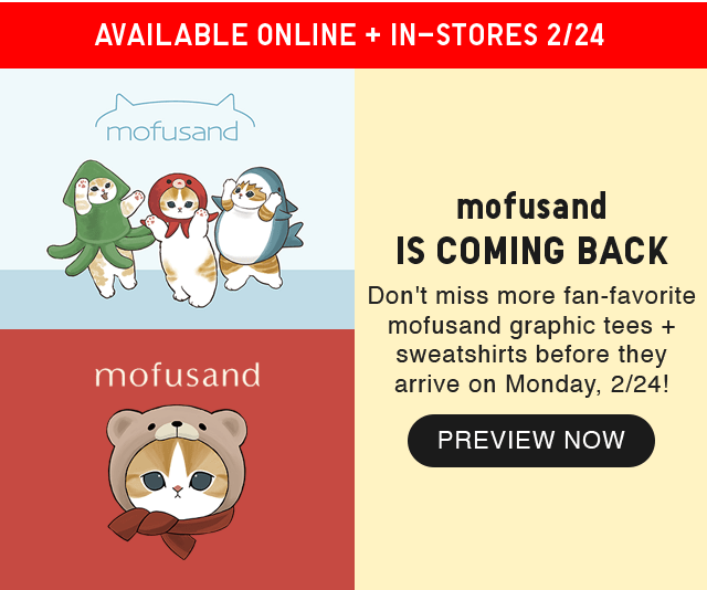 BANNER 2 - AVAILABLE ONLINE AND IN STORES 2/24 MOFUSAND IS COMING BACK. PREVIEW NOW.