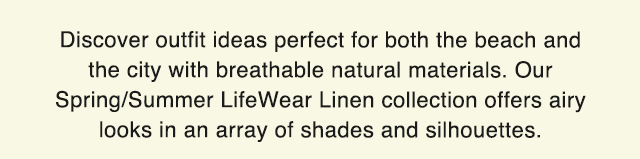 SUB - DISCOVER OUTFIT IDEAS PERFECT FOR BOTH THE BEACH AND THE CITY WIH BREATTHABLE NATURAL MATERIALS