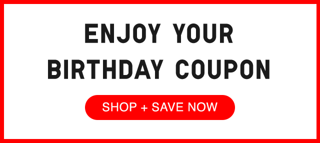 HERO - ENJOY YOUR BIRTHDAY COUPON!