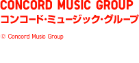 CONCORD MUSIC GROUP�@�R���R�[�h��~���[�W�b�N��O���[�v