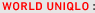WORLD UNIQLO：