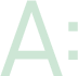 A: