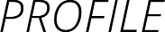 PROFILE