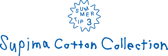 SUMMER TIP 3 Supima Cotton Collection