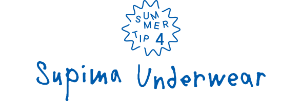 SUMMER TIP 4 Supima Underwear