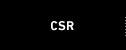 CSR