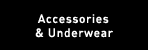Accessories & Underwear
