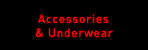 Accessories & Underwear