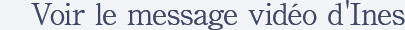 Voir le message vidéo d'Ines