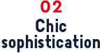 02 Chic Sophistication