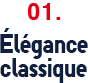 01. Élégance classique