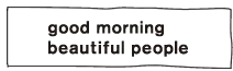 good morning beautiful people