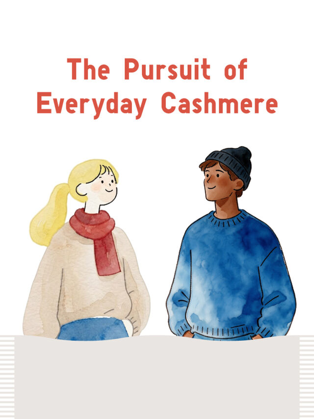 The Pursuit of Everyday Cashmere 高級素材だったカシミヤを、もっと身近に