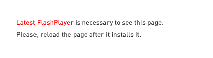 Latest FlashPlayer is necessary to see this page. Please, reload the page after it installs it.