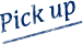 Pick up