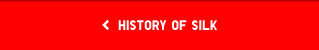 HISTORY OF SILK