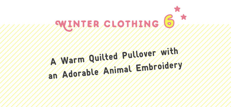 A Warm Quilted Pullover with an Adorable Animal Embroidery