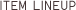 item lineup